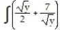 Find the most general antiderivative.       -  dy A)     B)     C)     D)    