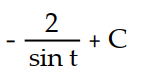 Find the most general antiderivative.       -  dt A)     B)     C)  -2 cos t + C D)  -2sin t + C
