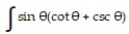  Find the most general antiderivative.       -  d \theta  A)  sin  \theta  + C B)  cos  \theta  + C C)  csc \theta  + cos  \theta  + C D)  sin  \theta  +  \theta  + C 