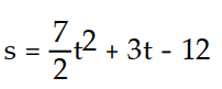 Solve the problem.  -Given the velocity and initial position of a body moving along a coordinate line at time t, find the body's position at time t. v = -7t + 3, s(0)  = 12 A)     B)     C)     D)    