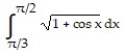 Evaluate the integral. -  A)  2 B)  1 C)  2 +   D)  2 -  
