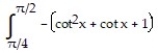 Evaluate the integral. -    x dx A)  -   B)  -   C)    D)   