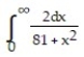  Evaluate the improper integral or state that it is divergent. -  A)    B)  0 C)    D)   \pi  + 9 