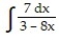 Evaluate the integral. -  A)  -7 ln   + C B)  ln   + C C)  -   ln   + C D)  -   ln   + C