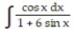 Evaluate the integral. -  A)  6 sin x + C B)  6 ln   + C C)  ln   + C D)    ln   + C