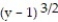 Find the length of the curve. -x =     from y = 4 to y = 9 A)  38/3 B)  31/3 C)  57/2 D)  19 E)  2