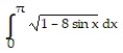  Set up an integral for the length of the curve. -y = 8 cos x, 0  \le  x  \le    \pi  A)    B)    C)    D)    