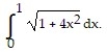  Solve the problem. -Find a curve through the point (0, 4)  whose length integral, 0  \le  x  \le  1, is L =   A)  y = 2x + 4 B)  y = x C)  y =   D)  y =   + 4 