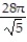  Find the area of the surface generated when the given curve is revolved about the x-axis. -y = 2x + 5 on [0, 2] A)    B)  24     \pi  C)  28  \pi  D)  28    \pi