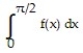 Evaluate the integral using the Fundamental Theorem of Calculus. -  where f(x)  =   A)  2   B)    +   C)    -1 D)  2   -  
