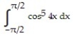 Use symmetry to evaluate the integral. -  A)  2/15 B)  1/2 C)  0 D)  -  