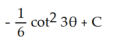  Evaluate the integral using the given substitution.       -  , u= cot 3 \theta  A)      B)       C)      D)      