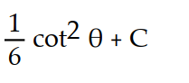  Evaluate the integral using the given substitution.       -  , u= cot 3 \theta  A)      B)       C)      D)      