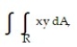  Evaluate the double integral over the given region. -   R = {(x, y) :  9 \le x \le 10, 1 \le y \le 5}  A)  114 B)  152 C)  228 D)  76 