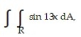  Evaluate the double integral over the given region. -  R =   A)    B)    C)    D)   \pi