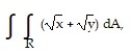  Evaluate the double integral over the given region. -  R = {(x, y) : 0  \le x \le 1, 0 \le y \le 1} A)    B)    C)    D)    