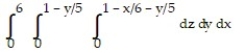 Solve the problem. -Write an iterated triple integral in the order   for the volume of the tetrahedron cut from the first octant by the plane   . A)    B)    C)    D)   