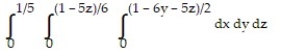 Solve the problem. -Rewrite the integral   in the order   . A)    B)    C)    D)   