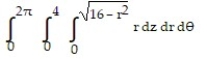 Solve the problem. -Set up the triple integral for the volume of the sphere   in cylindrical coordinates. A)    B)    C)    D)   
