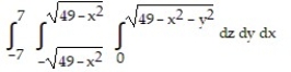 Solve the problem. -Set up the triple integral for the volume of the sphere   in rectangular coordinates. A)    B)  8   C)  8   D)   