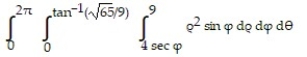 Solve the problem. -Let D be the smaller cap cut from a solid ball of radius 9 units by a plane 4 units from the center of the sphere. Set up the triple integral for the volume of D in spherical coordinates. A)    B)    C)    D)   