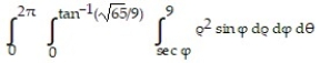 Solve the problem. -Let D be the smaller cap cut from a solid ball of radius 9 units by a plane 4 units from the center of the sphere. Set up the triple integral for the volume of D in spherical coordinates. A)    B)    C)    D)   