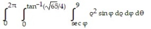 Solve the problem. -Let D be the smaller cap cut from a solid ball of radius 9 units by a plane 4 units from the center of the sphere. Set up the triple integral for the volume of D in spherical coordinates. A)    B)    C)    D)   