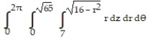 Solve the problem. -Let D be the smaller cap cut from a solid ball of radius 7 units by a plane 4 units from the center of the sphere. Set up the triple integral for the volume of D in cylindrical coordinates. A)    B)    C)    D)   