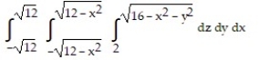 Solve the problem. -Let D be the smaller cap cut from a solid ball of radius 4 units by a plane 2 units from the center of the sphere. Set up the triple integral for the volume of D in rectangular coordinates. A)    B)    C)    D)   