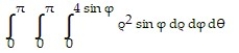 Evaluate the spherical coordinate integral. -  A)      B)      C)  8   D)     