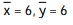 Find the center of mass of a thin plate of constant density covering the given region. -The region bounded by y = 6 - x and the axes A)   B)   C)   D)  