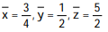 Solve the problem. -Find the centroid of the rectangular solid defined by   ,   ,   . A)   B)   C)   D)   