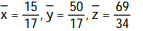 Solve the problem. -Find the center of mass of a tetrahedron of density   bounded by the coordinate planes and the plane   . A)   B)   C)   D)  