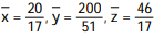 Solve the problem. -Find the center of mass of a tetrahedron of density   bounded by the coordinate planes and the plane   . A)   B)   C)   D)  