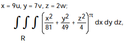 Use the given transformation to evaluate the integral. -  where R is the interior of the ellipsoid   A)    B)    C)    D)   