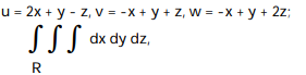 Use the given transformation to evaluate the integral. -  where R is the parallelepiped bounded by the planes             A)  9 B)  2 C)  4 D)  18