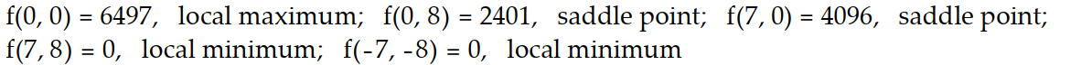Find all local extreme values of the given function and identify each as a local maximum, local minimum, or saddle point. -  A)    B)    C)     D)    