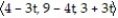 Find a function r(t)  that describes the line or line segment. -The line through P(4, 9, 3)  and Q(1, 6, 7)  A)  r(t)  =   B)  r(t)  =   C)  r(t)  =   D)  r(t)  =  