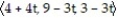Find a function r(t)  that describes the line or line segment. -The line through P(4, 9, 3)  and Q(1, 6, 7)  A)  r(t)  =   B)  r(t)  =   C)  r(t)  =   D)  r(t)  =  