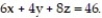 Write the equation for the plane. -The plane through the point P( 4, -5, 6)  and parallel to the plane   A)  4x - 5y + 6z = 52 B)  6x + 4y + 8z = 52 C)  6x + 4y + 8z = -52 D)  4x + 8y + 6z = 52