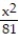 Solve the problem.   -Find the vertices and foci of the following hyperbola:   -   = 1 A)  Vertices: ( 81, 0) , (-81, 0) ; Foci: ( 10, 0) , (-10, 0)  B)  Vertices: (0, 9) , (0, -9) ; Foci: (0, 10) , (0, -10)  C)  Vertices: (9, 0) , (-9, 0) ; Foci: ( 10, 0) , (-10, 0)  D)  Vertices: (0, 10) , (0, -10) ; Foci: (0, 9) , (0, -9) 