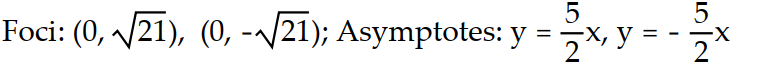 Solve the problem.   -Find the foci and asymptotes of the following hyperbola: 4   - 25   = 100 A)    B)    C)    D)   