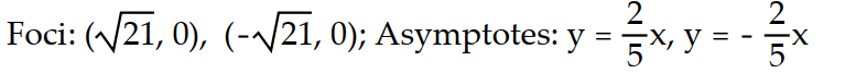 Solve the problem.   -Find the foci and asymptotes of the following hyperbola: 4   - 25   = 100 A)    B)    C)    D)   