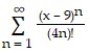  Find the series' radius of convergence. -  A)  2 B)  0 C)   \infty , for all x D)  1 