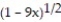 Find the first four terms of the binomial series for the given function.       -  A)       B)      C)      D)      