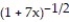 Find the first four terms of the binomial series for the given function.       -  A)       B)       C)      D)      