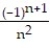 <strong>Find a formula for the nth term of the sequence. -1, - , , - , (reciprocals of squares with alternating signs)</strong> A) = B) = C) = D) =