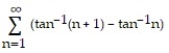 Determine if the series converges or diverges. If the series converges, find its sum. -  A)  converges;  \pi  B)  converges; -   C)  converges;   D)  diverges 