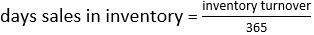 Inventory turnover is related to the days sales in inventory such that: A)    B)    C)   