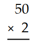 Multiply. -  A)  90 B)  110 C)  80 D)  100